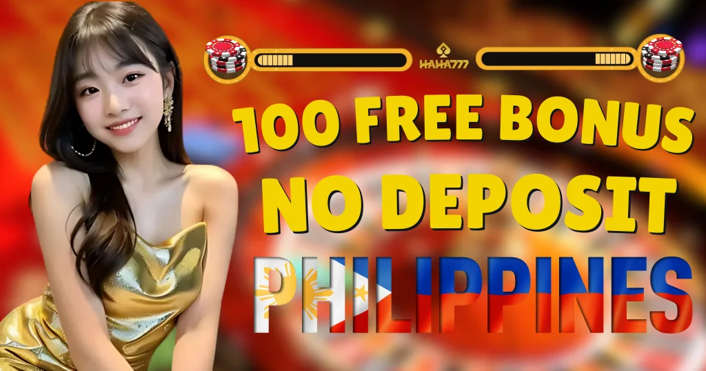 100 free bonus casino no deposit philippines